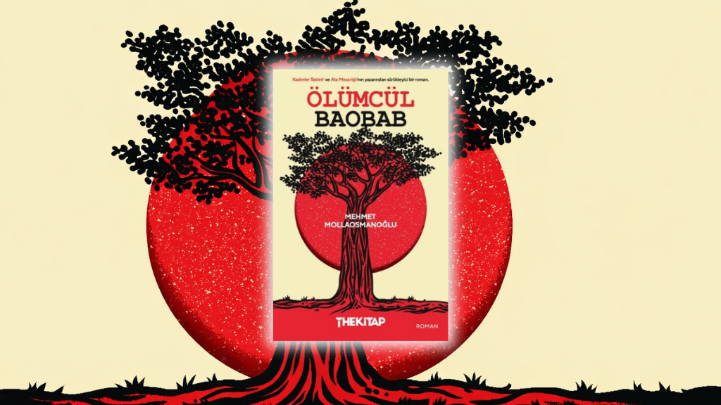 Mehmet Mollaosmanoğlu’ndan Ölümcül Baobap Geldi